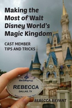 Cover Making the Most of Walt Disney World's Magic Kingdom: Cast Member Tips and Tricks (eBook, ePUB)