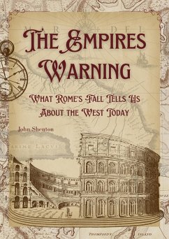 The Empire's Warning: What Rome's Fall Tells Us About the West Today (eBook, ePUB) - Shenton, John