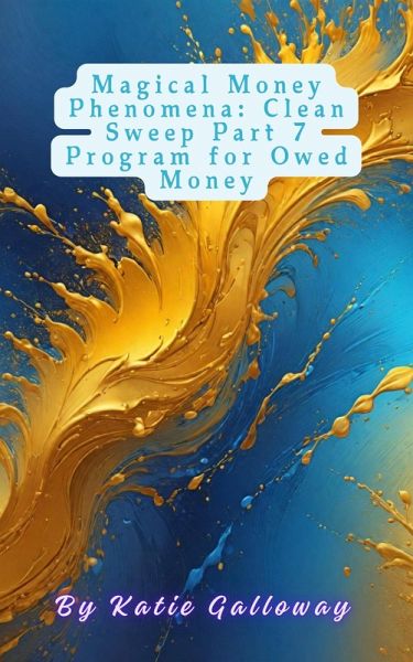 Magical Money Phenomena: Clean Sweep Part 7 Program for Owed Money (Clean Sweep Series, #9) (eBook, ePUB)