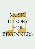 Music Theory For Beginners (eBook, ePUB) Music Theory For Beginners (eBook, ePUB)