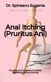 Pruritus Ani Unveiled: A Holistic Approach to Anal Itching (eBook, ePUB)