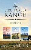 The Birch Creek Ranch Books 1-3 (The Birch Creek Ranch Series, #9) (eBook, ePUB) The Birch Creek Ranch Books 1-3 (The Birch Creek Ranch Series, #9) (eBook, ePUB)
