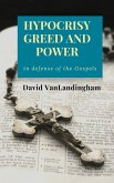 Hypocrisy, Greed and Power: In Defense of the Gospels (eBook, ePUB)