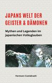 Japans Welt der Geister und Dämonen: Mythen und Legenden im japanischen Volksglauben (eBook, ePUB) Japans Welt der Geister und Dämonen: Mythen und Legenden im japanischen Volksglauben (eBook, ePUB)