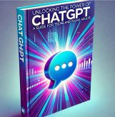 Unlocking the Power of Chat GPT: A Guide for Teens and Young Adults (eBook, ePUB) Unlocking the Power of Chat GPT: A Guide for Teens and Young Adults (eBook, ePUB)
