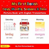 My First Danish Days, Months, Seasons & Time Picture Book with English Translations (Teach & Learn Basic Danish words for Children, #5) (eBook, ePUB) My First Danish Days, Months, Seasons & Time Picture Book with English Translations (Teach & Learn Basic Danish words for Children, #5) (eBook, ePUB)