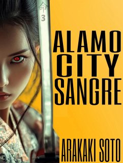 Alamo City Sangre (The Vampire Haiku Chronicles, #3) (eBook, ePUB) - Soto, Arakaki