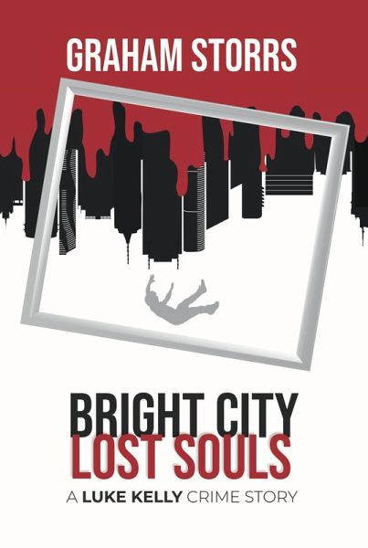 Bright City Lost Souls: A Luke Kelly Crime Story (eBook, ePUB) Bright City Lost Souls: A Luke Kelly Crime Story (eBook, ePUB)
