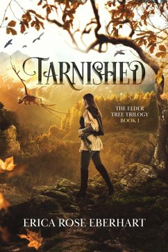 Tarnished (The Elder Tree Trilogy) (eBook, ePUB) - Eberhart, Erica Rose