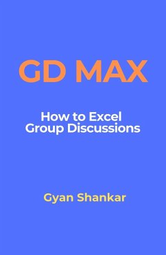 GD Max: How to Excel Group Discussions (eBook, ePUB) - Shankar, Gyan