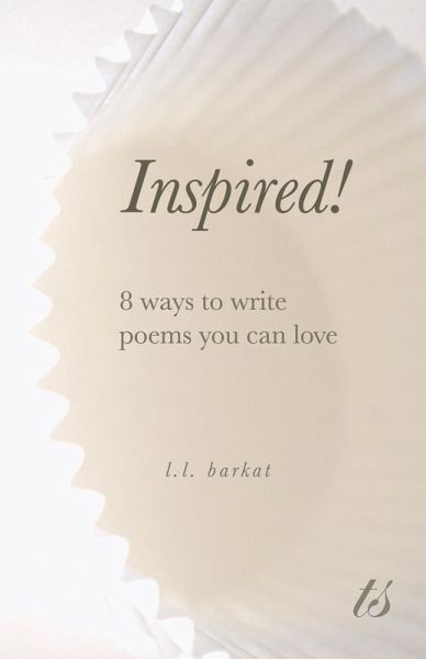 Inspired: 8 Ways to Write Poems You Can Love (eBook, ePUB) Inspired: 8 Ways to Write Poems You Can Love (eBook, ePUB)