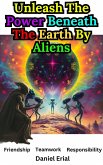 Unleash The Power Beneath The Earth By Aliens (eBook, ePUB) Unleash The Power Beneath The Earth By Aliens (eBook, ePUB)