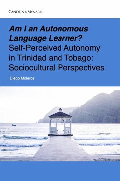 Am I an Autonomous Language Learner? Self-Perceived Autonomy in Trinidad and Tobago: Sociocultural Perspectives (eBook, ePUB) - Mideros, Diego