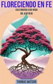 Floreciendo en Fe: Cultivando una Vida de Justicia (eBook, ePUB) Floreciendo en Fe: Cultivando una Vida de Justicia (eBook, ePUB)