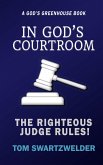 In God's Courtroom: The Righteous God Rules! (God's Greenhouse, #5) (eBook, ePUB) In God's Courtroom: The Righteous God Rules! (God's Greenhouse, #5) (eBook, ePUB)