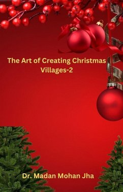 The Art of Creating Christmas Villages- 02 (eBook, ePUB) - Jha, Madan Mohan