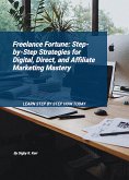 Freelance Fortune: Step-by-Step Strategies for Digital Direct and Affiliate Marketing Mastery (eBook, ePUB) Freelance Fortune: Step-by-Step Strategies for Digital Direct and Affiliate Marketing Mastery (eBook, ePUB)