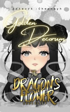 The Dragon's Flower: Golden Decorum (eBook, ePUB) Cover The Dragon's Flower: Golden Decorum (eBook, ePUB)
