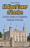 All About Tower of London: A Kid's Guide to England's Historic Fortress (Educational Books For Kids, #24) (eBook, ePUB) All About Tower of London: A Kid's Guide to England's Historic Fortress (Educational Books For Kids, #24) (eBook, ePUB)