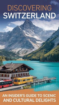 Discovering Switzerland : An Insider's Guide to Scenic Routes and Cultural Delights (eBook, ePUB) - Kaushalya, Ruchini