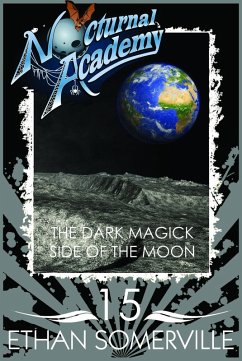 Nocturnal Academy 15 - the Dark Magick Side of the Moon (eBook, ePUB) - Somerville, Ethan