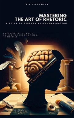 Mastering the Art of Rhetoric (eBook, ePUB) - La, Viet-Phuong