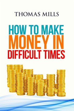 Cover How To Make Money In Difficult Times (eBook, ePUB)
