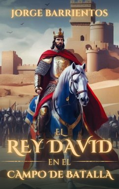 El Rey David en el Campo de Batalla (Guerra Espiritual) (eBook, ePUB) - Barrientos, Jorge