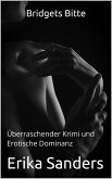 Bridgets Bitte: Überraschender Krimi und Erotische Dominanz (Herrschaft und erotische Unterwerfung, #36) (eBook, ePUB) Bridgets Bitte: Überraschender Krimi und Erotische Dominanz (Herrschaft und erotische Unterwerfung, #36) (eBook, ePUB)
