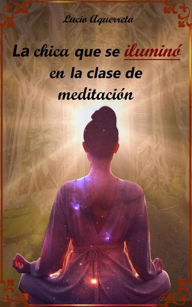 La chica que se iluminó en la clase de meditación (1, #1) (eBook, ePUB) La chica que se iluminó en la clase de meditación (1, #1) (eBook, ePUB)