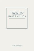 How to Make 1 Million (eBook, ePUB) How to Make 1 Million (eBook, ePUB)