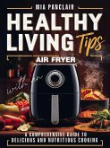 Healthy Living Tips with an Air Fryer (eBook, ePUB)