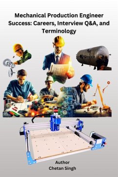 Mechanical Production Engineer Success: Careers, Interview Q&A, and Terminology (eBook, ePUB) - Singh, Chetan