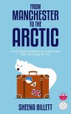 From Manchester To The Arctic (eBook, ePUB) From Manchester To The Arctic (eBook, ePUB)