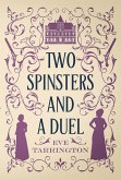 Two Spinsters and a Duel (Two Spinsters and a Murder Mystery, #2) (eBook, ePUB)