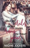 Sous les étoiles de nos doutes, l'amour ne meurt jamais (Amour et découverte de Soi, #3) (eBook, ePUB) Sous les étoiles de nos doutes, l'amour ne meurt jamais (Amour et découverte de Soi, #3) (eBook, ePUB)