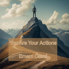 You Are Your Actions (eBook, ePUB) - Ossei, Emem