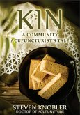 Kin: A Community Acupuncturist's Tale (Community Acupuncture Tales, #3) (eBook, ePUB) Kin: A Community Acupuncturist's Tale (Community Acupuncture Tales, #3) (eBook, ePUB)