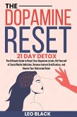 The Dopamine Reset - 21 Day Detox The Ultimate Guide to Reset Your Dopamine Levels, Rid Yourself of Social Media Addiction, Remove Instant Gratification, and Rewire Your Distracted Brain (eBook, ePUB) The Dopamine Reset - 21 Day Detox The Ultimate Guide to Reset Your Dopamine Levels, Rid Yourself of Social Media Addiction, Remove Instant Gratification, and Rewire Your Distracted Brain (eBook, ePUB)