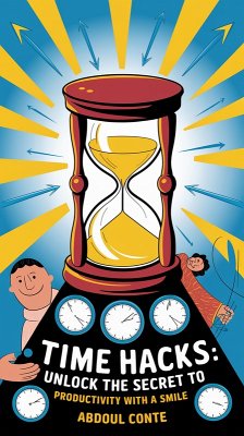 Time Hacks: Unlock the Secret to Productivity with a Smile (eBook, ePUB) - Conte, Abdoul