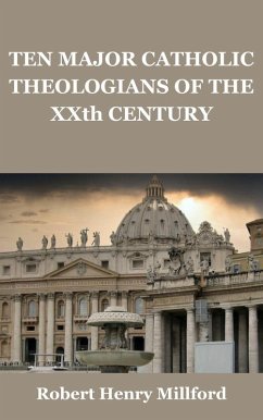 Ten Major Catholic Theologians of the XXth Century (eBook, ePUB) - Millford, Robert Henry