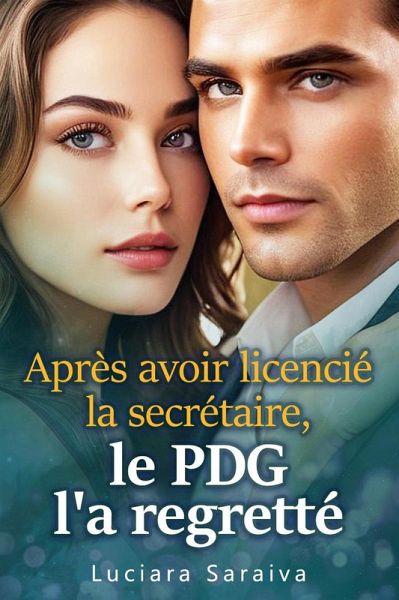 Après avoir licencié la secrétaire, le PDG l'a regretté (eBook, ePUB)