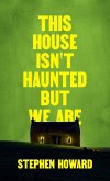 This House Isn't Haunted But We Are (The Northern Weird Project) (eBook, ePUB)