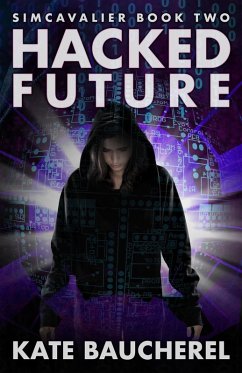 Hacked Future (SimCavalier, #2) (eBook, ePUB) - Baucherel, Kate