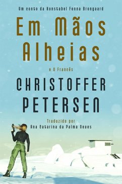 Em Mãos Alheias e O Francês (Konstabel Fenna Brongaard Contos, #1) (eBook, ePUB) - Petersen, Christoffer