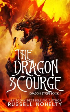 The Dragon Scourge (Dragon Strife, #1) (eBook, ePUB) - Nohelty, Russell