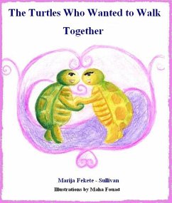 The Turtles Who Wanted to Walk Together (eBook, ePUB) - Sullivan, Marija Fekete