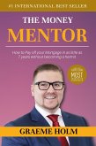The Money Mentor: How to Pay Off Your Mortgage in as Little as 7 Years Without Becoming a Hermit (eBook, ePUB) The Money Mentor: How to Pay Off Your Mortgage in as Little as 7 Years Without Becoming a Hermit (eBook, ePUB)