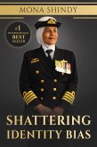 Shattering Identity Bias: Mona Shindy's Journey from Migrant Child to Navy Captain and Beyond (eBook, ePUB) Shattering Identity Bias: Mona Shindy's Journey from Migrant Child to Navy Captain and Beyond (eBook, ePUB)