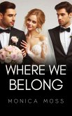 Where We Belong (The Chance Encounters Series, #101) (eBook, ePUB) Where We Belong (The Chance Encounters Series, #101) (eBook, ePUB)